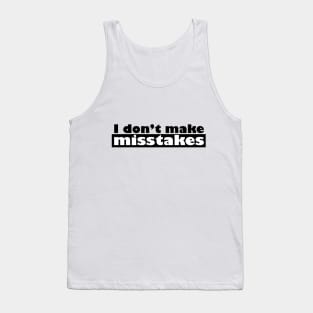 Irony I Don't Make Mistakes Tank Top